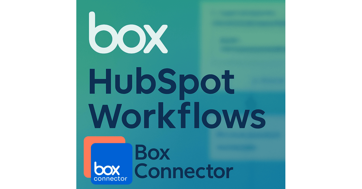Unlocking the Power of Box Intelligent Cloud Content Management with HubSpot Workflows